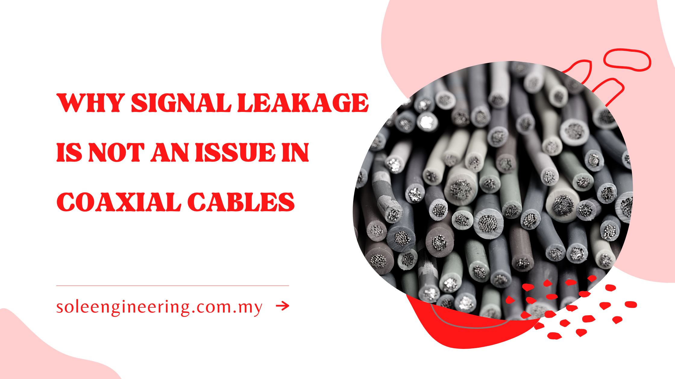 Why Signal Leakage is Not an Issue in Coaxial Cables SOLE ENGINEERING